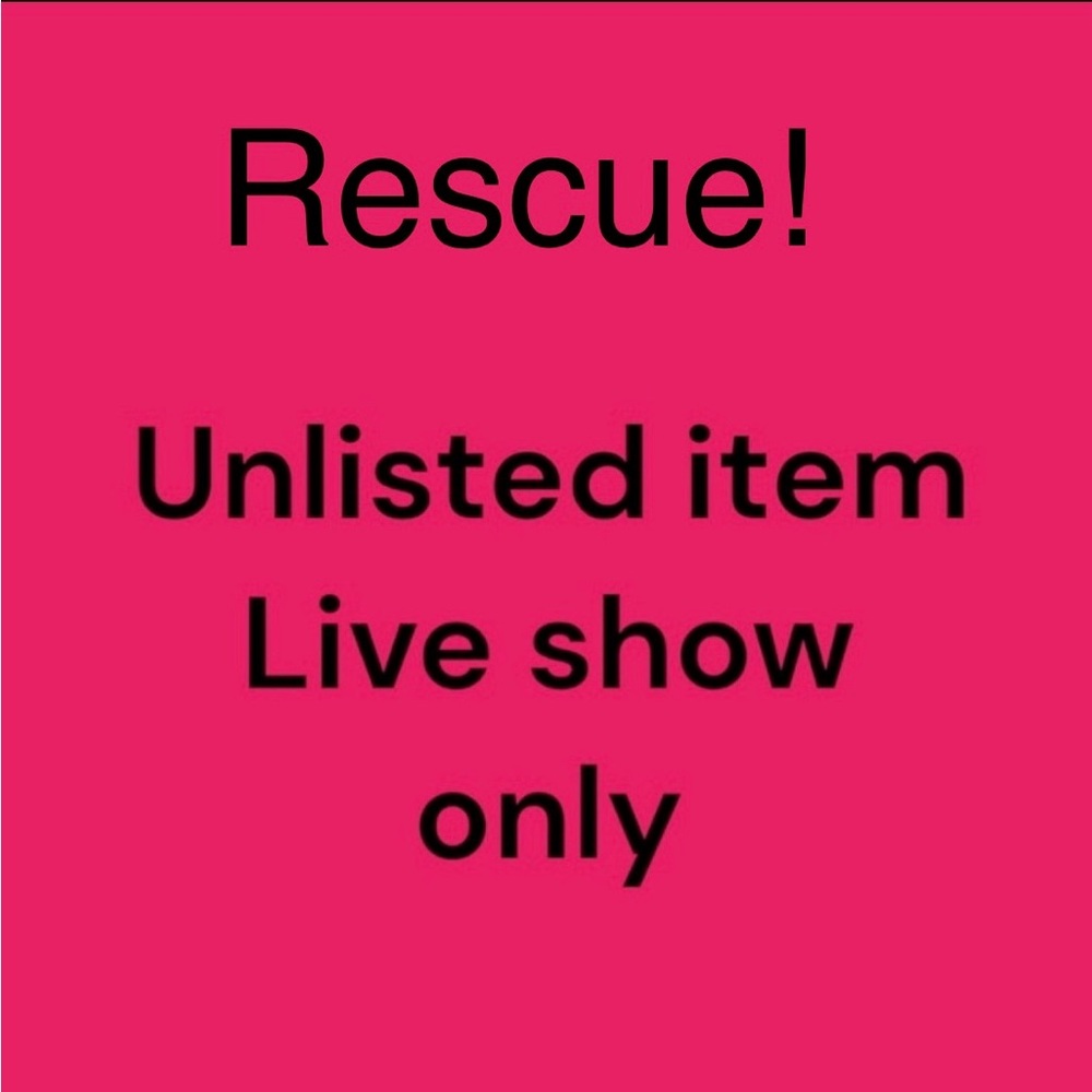 Rescue Item-Unlisted items for live shows only!